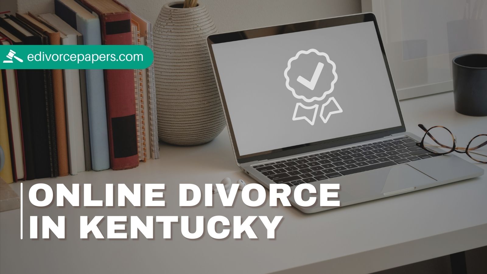 Complete Guide To Filing for a Divorce Online in Kentucky