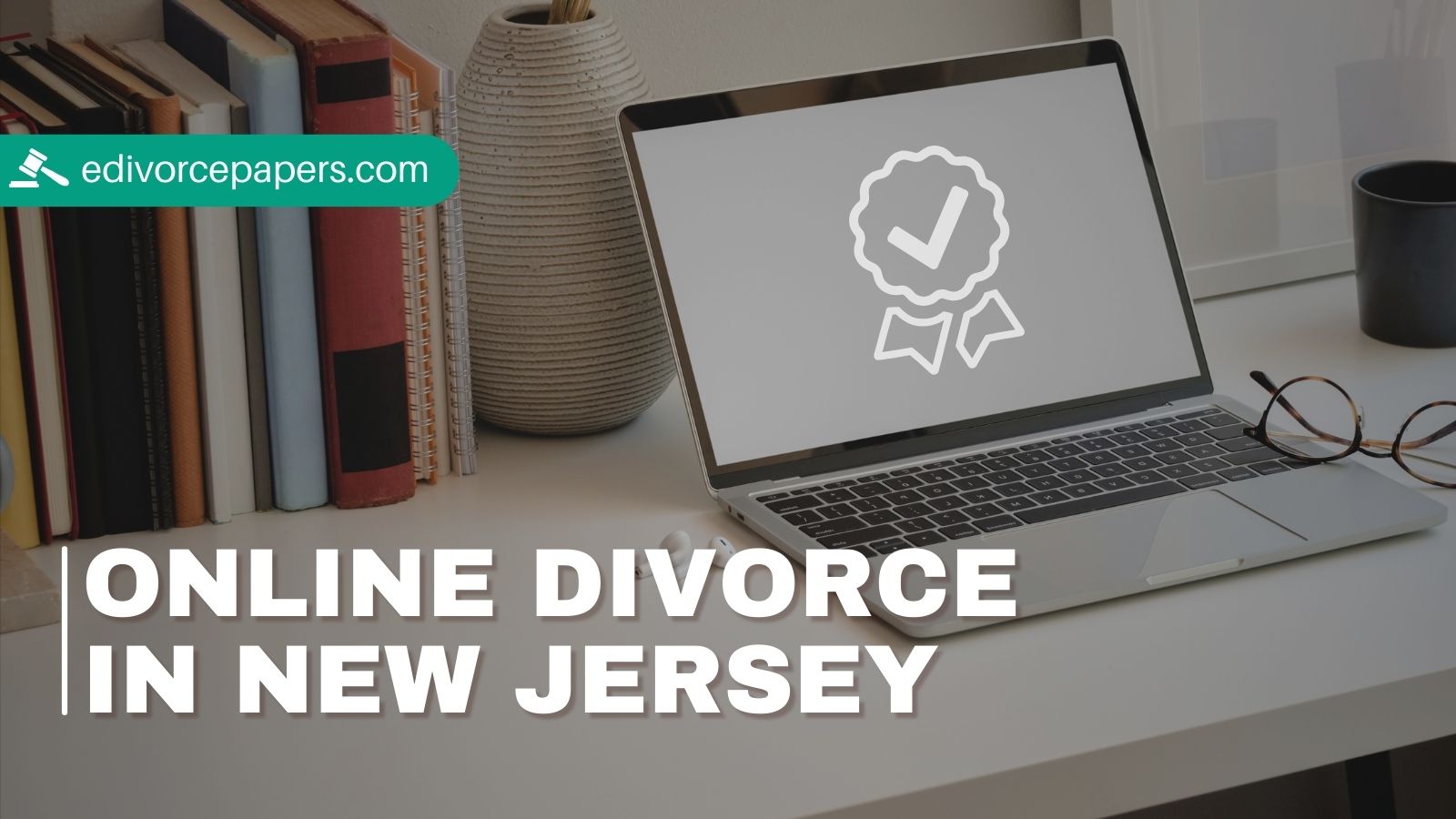 Complete Guide To Filing for a Divorce Online in New Jersey